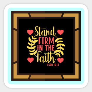 Stand Firm In The Faith Sticker